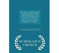 William Combe C The History of Mauritius, or the Isle of France, and (Tascabile)