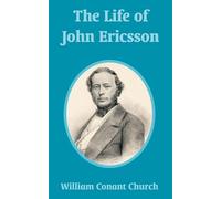 William Conant Church The Life of John Ericsson (Tascabile)