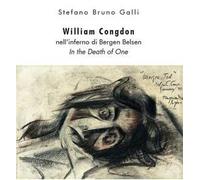 William Congdon nell'inferno di Bergen Belsen. In the Death of One. Ediz. illustrata