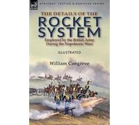 William Congrev The Details of the Rocket System Employed by the Bri (Tascabile)