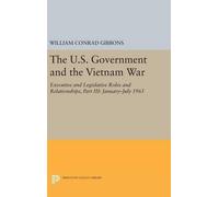 William Conrad The U.S. Government and the Vietnam War: Exec (Copertina rigida)