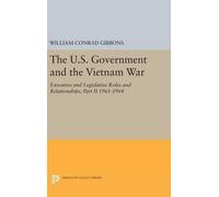 William Conrad The U.S. Government and the Vietnam War: Exec (Copertina rigida)