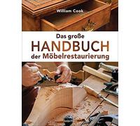 William Cook Jo Das große Handbuch der Möbelrestaurierung. Se (Copertina rigida)