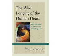 William Cooney The Wild Longing of the Human Heart (Tascabile)