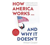 William Cooper How America Works ... and Why It Doesnt (Tascabile)