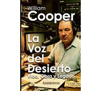 William Cooper: La Voz del Desierto Vida, Obra y Legado