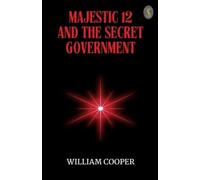 William Cooper Majestic 12 and the Secret Government (EditionFirst) (Tascabile)