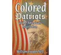 William Cooper Nell The Colored Patriots of the American Revolution (Tascabile)