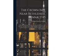 William Cornelius Rei The Crown Inn, Near Bethlehem. Penna. (Copertina rigida)