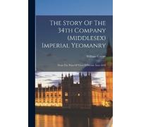 William Corner The Story Of The 34th Company (middlesex) Imperial Ye (Tascabile)