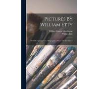 William Cosmo Monkhouse William Etty Pictures By William Etty (Copertina rigida)