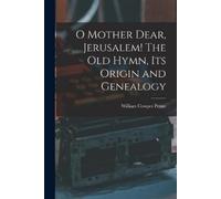 William Cowper O Mother Dear, Jerusalem [microform] The Old Hymn, (Tascabile)