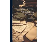 William Cowper The Best Letters Of William Cowper (Copertina rigida)