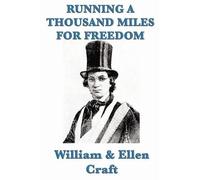William Craft Ellen Craft Running a Thousand Miles for Freedom (Tascabile)