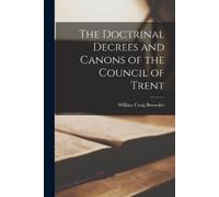 William Craig Br The Doctrinal Decrees and Canons of the Council of (Tascabile)