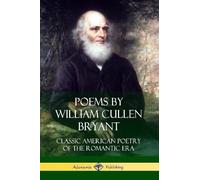 William Cullen Bryant Poems by William Cullen Bryant (Tascabile)
