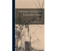 William Curtis Farabe Indian Tribes of Eastern Peru; Volume 1 (Copertina rigida)