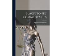 William Cyrus Sprague Blackstone's Commentaries (Tascabile)