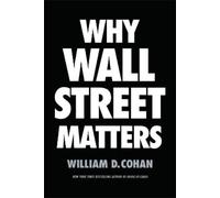William D. Cohan Why Wall Street Matters (Copertina rigida)