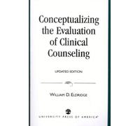 William D. Eldri Conceptualizing the Evaluation of Clinical Counseli (Tascabile)