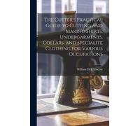 William D. F Vi The Cutter's Practical Guide to Cutting and M (Copertina rigida)