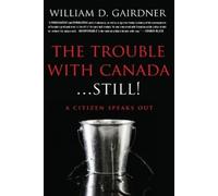 William D Gairdner The Trouble With Canada ... STILL (Tascabile)