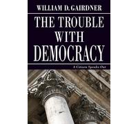 William D Gairdner The Trouble with Democracy (Tascabile)