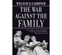 William D Gairdner War Against the Family (Tascabile)