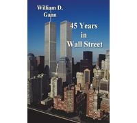 William D Gann 45 Years in Wall Street (Tascabile)