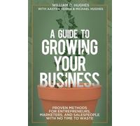 William D Hughes Aastha Verma Michael H A Guide to Growing Your Bus (Tascabile)
