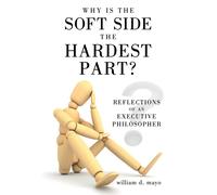 William D. Mayo Why Is the Soft Side the Hardest Part?: Refle (Copertina rigida)