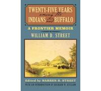 William D. Street Twenty-Five Years Among the Indians and Buffalo (Tascabile)