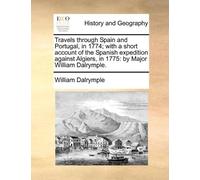 William Dalrymp Travels through Spain and Portugal, in 1774; with a (Tascabile)