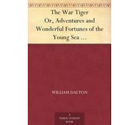 William Dalton The War Tiger; Or, Adventures and Wonderful Fortunes (Tascabile)