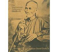 William Daniel Drake The International Cultivators Handbook (Tascabile)