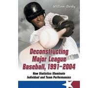 William Darby Deconstructing Major League Baseball, 1991-2004 (Tascabile)