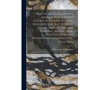 William David H Practical Geology and Mineralogy, a Short Cou (Copertina rigida)