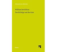 William David Ro Das Richtige und das Gute (Philosophische Bibliothe (Tascabile)
