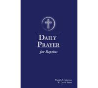 William David Stone Patrick Scott Morrow Daily Prayer for Baptists (Tascabile)