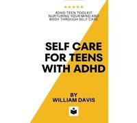 William Davis Self Care For Teens With ADHD (Tascabile)