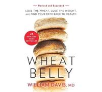 William Davis Wheat Belly (Revised and Expanded Edition) (Tascabile)