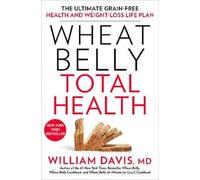 William Davis Wheat Belly Total Health (Copertina rigida) Wheat Belly