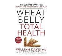 William Davis Wheat Belly Total Health (Tascabile) Wheat Belly