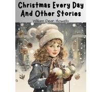 William Dean Howells Christmas Every Day And Other Stories (Tascabile)
