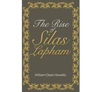 William Dean Howells The Rise of Silas Lapham (Copertina rigida)