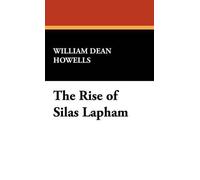William Dean Howells The Rise of Silas Lapham (Tascabile)
