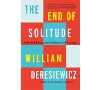 William Deresiewicz The End of Solitude (Tascabile)