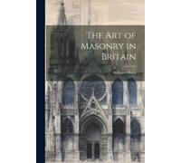 William Diack The Art of Masonry in Britain (Tascabile)