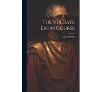 William Dodds The Vulgate Latin Course (Copertina rigida)
