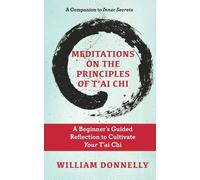 William Donnell Meditations on the Principles of Tai Chi, A Beginner (Tascabile)